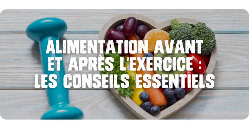 Alimentation avant et après l'exercice : les conseils essentiels