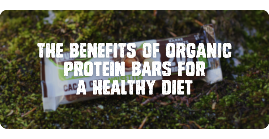 The Benefits of Organic Protein Bars for a Healthy Diet