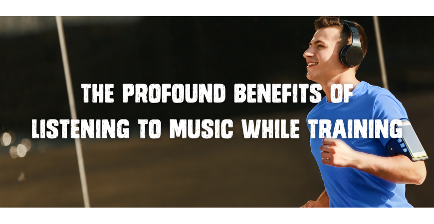 The Profound Benefits of Listening to Music While Training